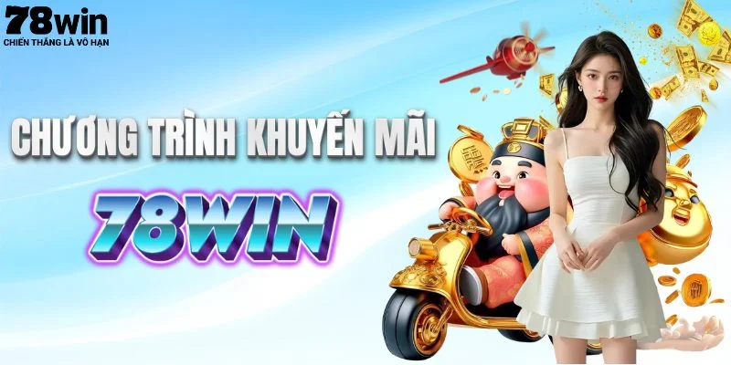 Các chương trình khuyến mãi hấp dẫn tại 78win