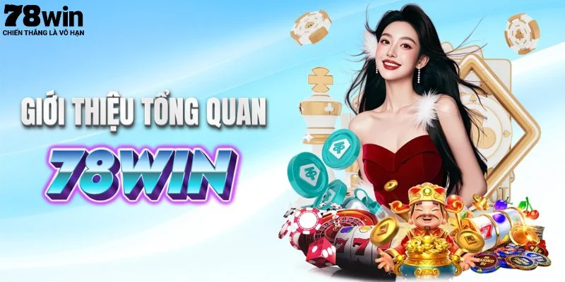 Giới thiệu sơ lược về nhà cái 78win