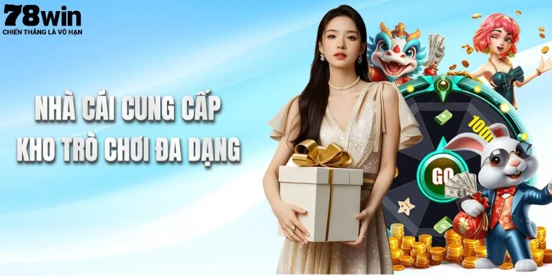 Nhà cái 78win cung cấp kho trò chơi đa dạng